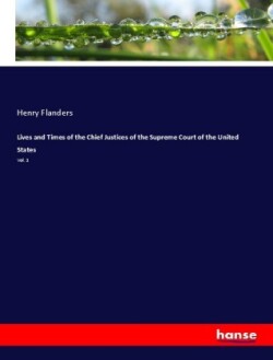 Lives and Times of the Chief Justices of the Supreme Court of the United States