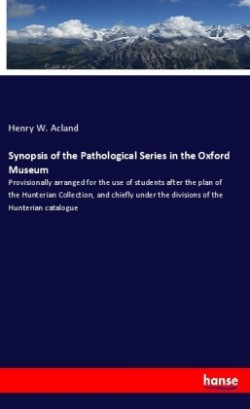 Synopsis of the Pathological Series in the Oxford Museum