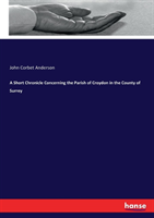Short Chronicle Concerning the Parish of Croydon in the County of Surrey