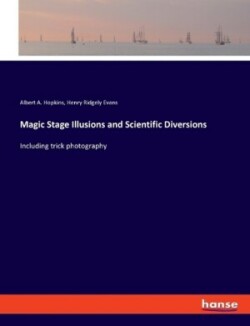 Magic Stage Illusions and Scientific Diversions