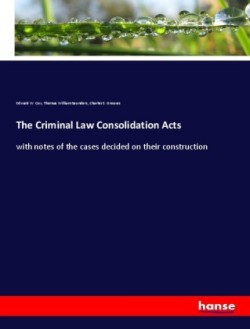 The Criminal Law Consolidation Acts