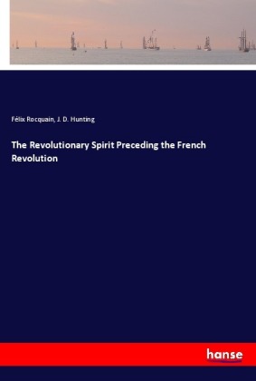 The Revolutionary Spirit Preceding the French Revolution