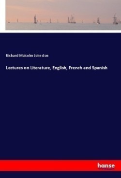 Lectures on Literature, English, French and Spanish