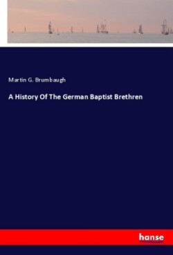 A History Of The German Baptist Brethren