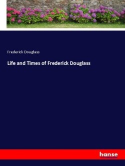 Life and Times of Frederick Douglass