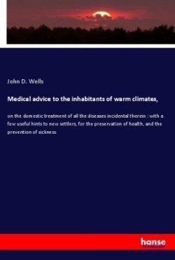 Medical advice to the inhabitants of warm climates,