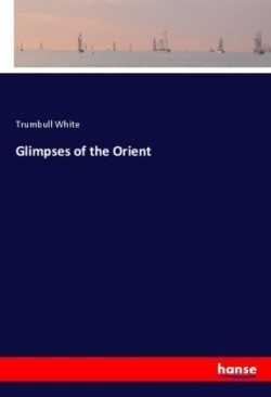 Glimpses of the Orient