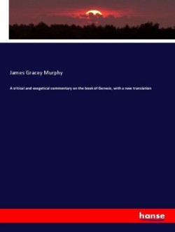 A critical and exegetical commentary on the book of Genesis, with a new translation