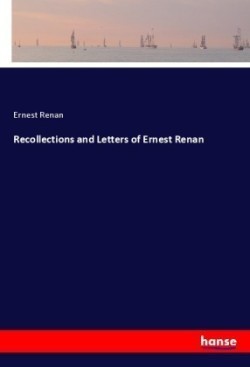 Recollections and Letters of Ernest Renan