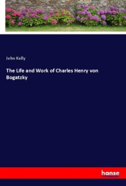 The Life and Work of Charles Henry von Bogatzky