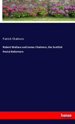 Robert Wallace and James Chalmers, the Scottish Postal Reformers