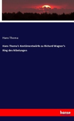 Hans Thoma's Kostümentwürfe zu Richard Wagner's Ring des Nibelungen