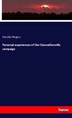 Personal experiences of the Chancellorsville campaign