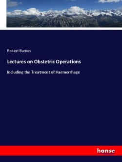 Lectures on Obstetric Operations