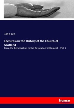 Lectures on the History of the Church of Scotland