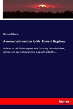 second admonition to Mr. Edward Bagshaw