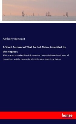 Short Account of That Part of Africa, Inhabited by the Negroes