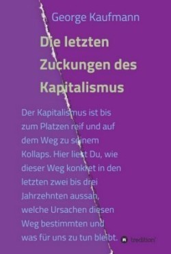 Die letzten Zuckungen des Kapitalismus