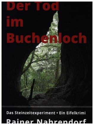 Der Tod im Buchenloch. Das Steinzeitexperiment