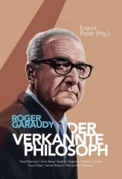 Roger Garaudy - Der verkannte Philosoph