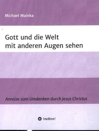 Gott und die Welt mit anderen Augen sehen