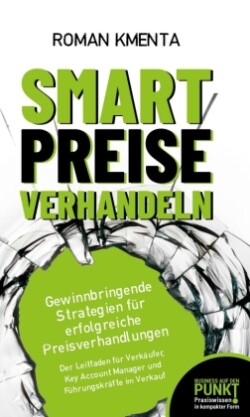 Smart Preise verhandeln - Gewinnbringende Strategien für erfolgreiche Preisverhandlungen