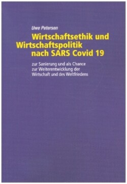 Wirtschaftsethik und Wirtschaftspolitik nach SARS Covid 19