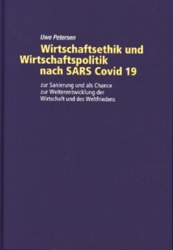 Wirtschaftsethik und Wirtschaftspolitik nach SARS Covid 19