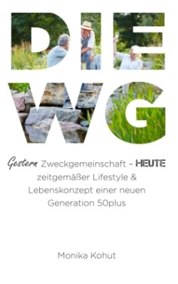 DIE WG - Gestern Zweckgemeinschaft, heute zeitgemäßer Lifestyle & Lebenskonzept einer neuen Generation 50plus