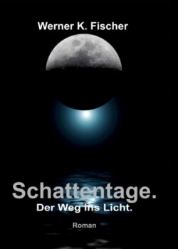 Schattentage - Der Weg ins Licht