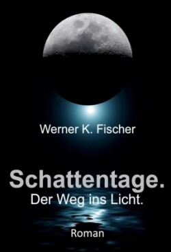 Schattentage - Der Weg ins Licht