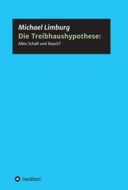 Die Treibhaushypothese: Alles Schall und Rauch?