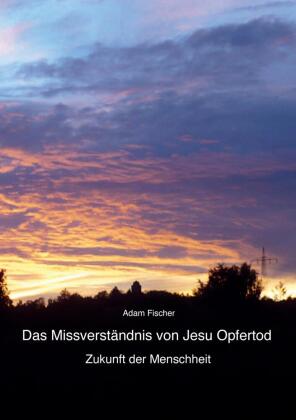 Das Missverständnis von Jesu Opfertod