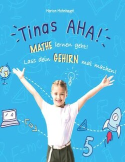 Tinas AHA! Eine Geschichte für Schüler über erfolgreiches Lernen.