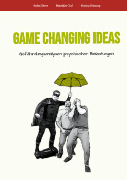 Game Changing Ideas für Gefährdungsanalysen psychischer Belastungen