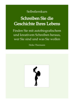 Selbstlernkurs: Schreiben Sie die Geschichte Ihres Lebens