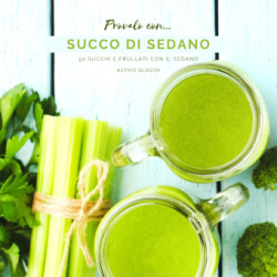 Provalo con...Succo di Sedano