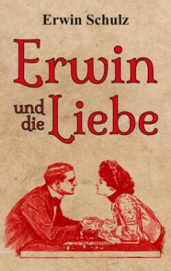 Erwin und die Liebe