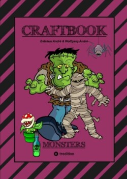 CRAFTBOOK - 100 MONSTER - LUSTIGE SPANNENDE GRUSELIGE VORLAGEN - MALEN - BASTELN - MONSTER - PARTY - SPIEL - RÄTSEL