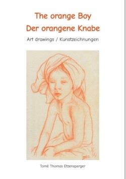 The orange Boy / Der orangene Knabe  / It´s the artists personal hymn and homage to the beauty of the boy / Es ist Tomé s ganz persönliche Hommage an die Schönheit des Knaben