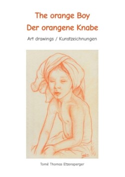 The orange Boy / Der orangene Knabe  / It´s the artists personal hymn and homage to the beauty of the boy / Es ist Tomé s ganz persönliche Hommage an die Schönheit des Knaben