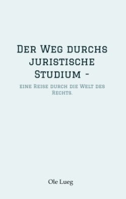 Der Weg durchs juristische Studium  -