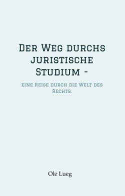 Der Weg durchs juristische Studium  -