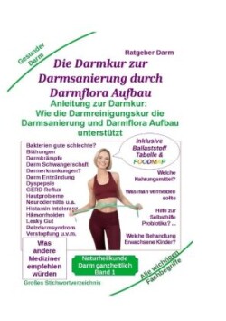 Darmsanierung durch Darmflora Aufbau: Tipps und Anleitung zur Darmkur der Alternativmedizin bei schwerer Krankheit