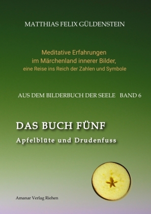 DAS BUCH FÜNF; Vom Geben und Nehmen; Haupt und Gieder als fünfstrahliger Stern; Selbstlose Liebe; Freien und Befreien; Grimm-Märchen Sterntaler;