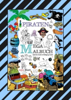 MEGA MALBUCH - 250 TOLLE PIRATENMOTIVE - MEERESTIERE - MUSCHELN - SCHATZKISTEN - HAIE - KRAKEN - SCHIFFE - PIRATEN