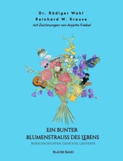 Ein bunter Blumenstrauß des Lebens - Blauer Band