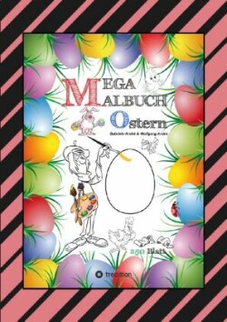 MEGA MALBUCH - OSTERMOTIVE - OSTERHASEN - OSTEREIER - OSTERKÜKEN - OSTERKORB - HAHN - HENNE - LUSTIGE OSTERBILDER