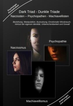 Dark Triad - Dunkle Triade Narzissten - Psychopathen - Machiavellisten