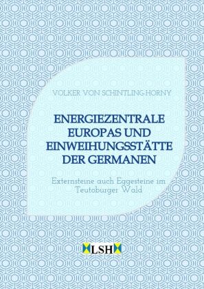 Energiezentrale Europas und Einweihungsstätte der Germanen